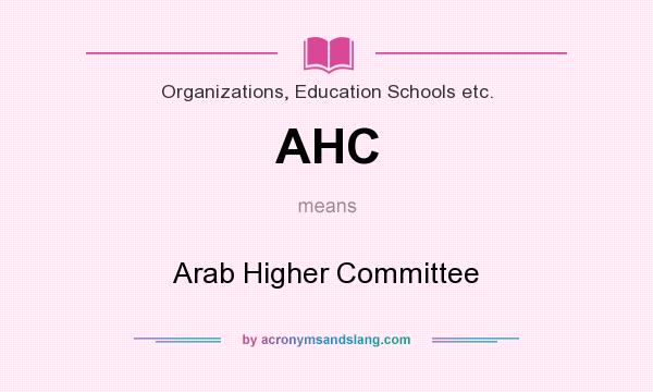 What does AHC mean? It stands for Arab Higher Committee