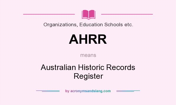 What does AHRR mean? It stands for Australian Historic Records Register
