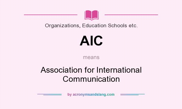 What does AIC mean? It stands for Association for International Communication