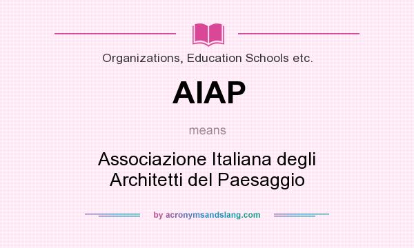 What does AIAP mean? It stands for Associazione Italiana degli Architetti del Paesaggio