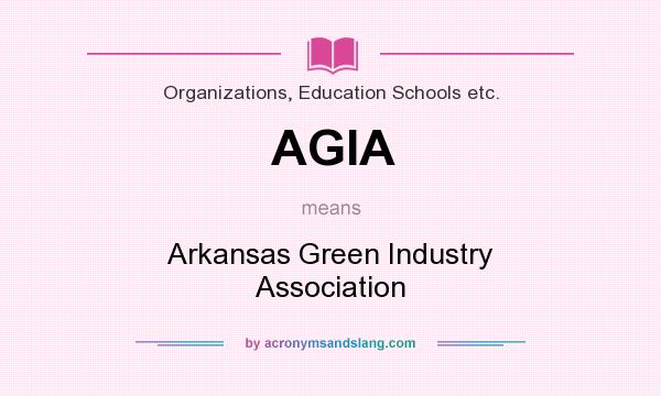 What does AGIA mean? It stands for Arkansas Green Industry Association
