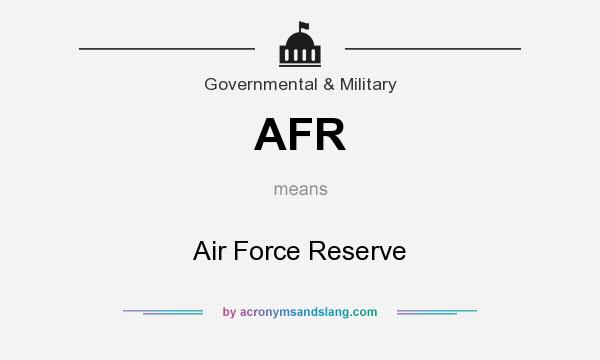 What does AFR mean? It stands for Air Force Reserve
