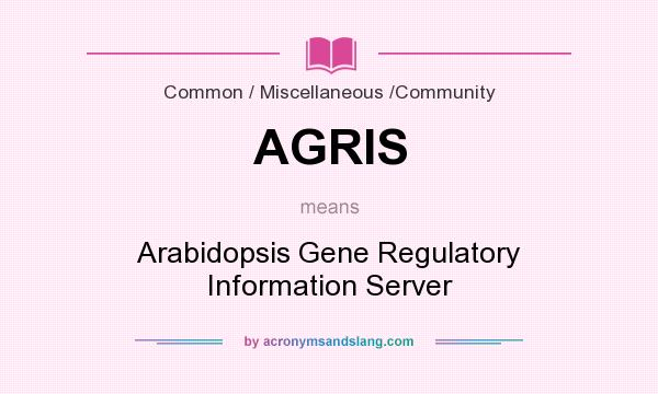What does AGRIS mean? It stands for Arabidopsis Gene Regulatory Information Server