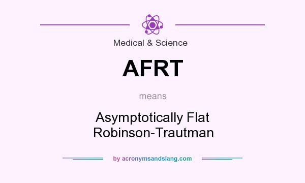 What does AFRT mean? It stands for Asymptotically Flat Robinson-Trautman