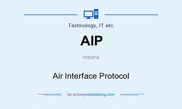 What does AIP mean? It stands for Air Interface Protocol