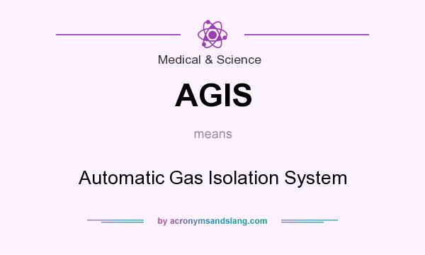 What does AGIS mean? It stands for Automatic Gas Isolation System