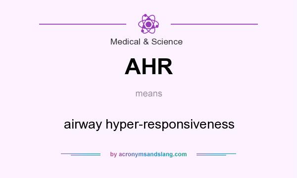 What does AHR mean? It stands for airway hyper-responsiveness