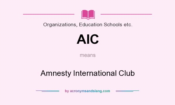 What does AIC mean? It stands for Amnesty International Club