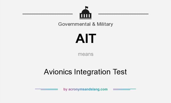 What does AIT mean? It stands for Avionics Integration Test