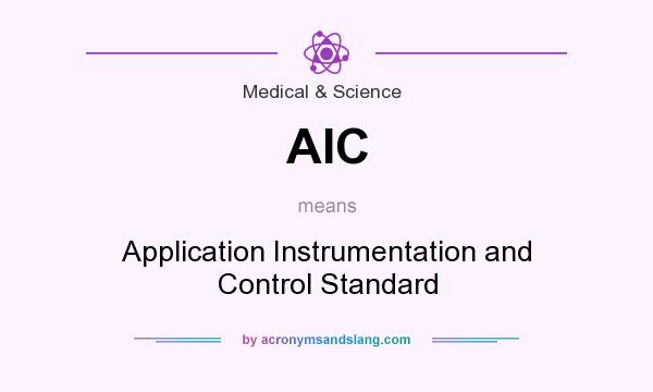 What does AIC mean? It stands for Application Instrumentation and Control Standard