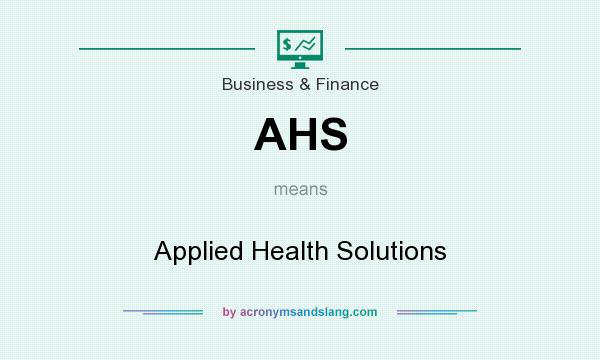 What does AHS mean? It stands for Applied Health Solutions
