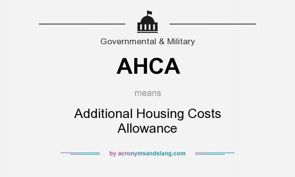 What does AHCA mean? It stands for Additional Housing Costs Allowance