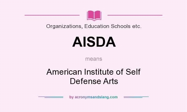 What does AISDA mean? It stands for American Institute of Self Defense Arts