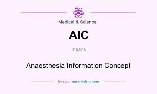 What does AIC mean? It stands for Anaesthesia Information Concept