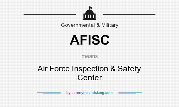 What does AFISC mean? It stands for Air Force Inspection & Safety Center