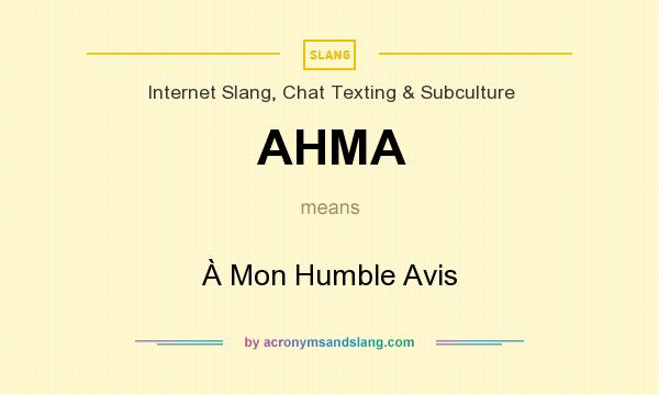 What does AHMA mean? It stands for À Mon Humble Avis