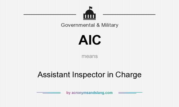 What does AIC mean? It stands for Assistant Inspector in Charge