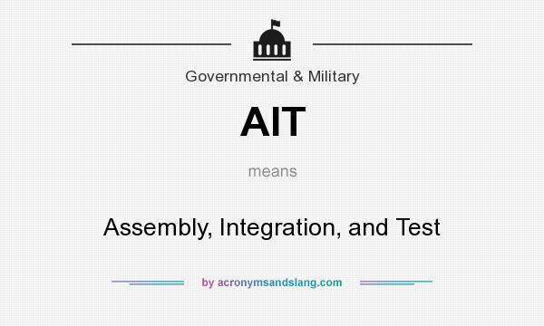 What does AIT mean? It stands for Assembly, Integration, and Test