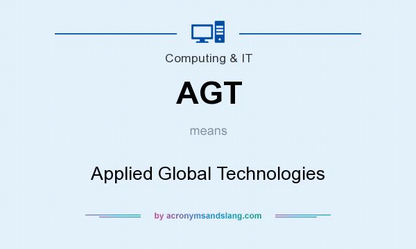 What does AGT mean? It stands for Applied Global Technologies