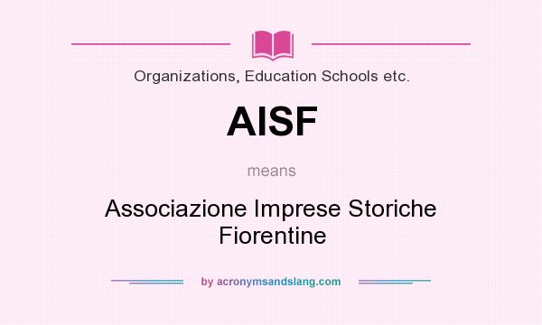 What does AISF mean? It stands for Associazione Imprese Storiche Fiorentine