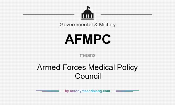 What does AFMPC mean? It stands for Armed Forces Medical Policy Council