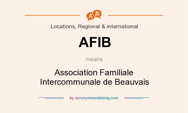 What does AFIB mean? It stands for Association Familiale Intercommunale de Beauvais