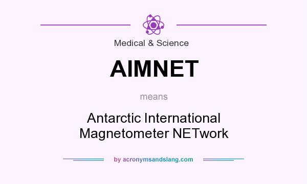 What does AIMNET mean? It stands for Antarctic International Magnetometer NETwork