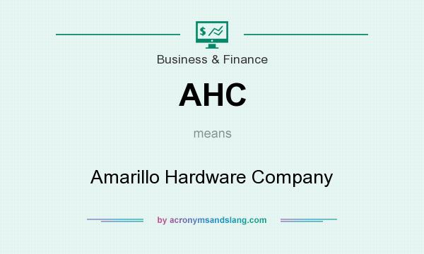 What does AHC mean? It stands for Amarillo Hardware Company