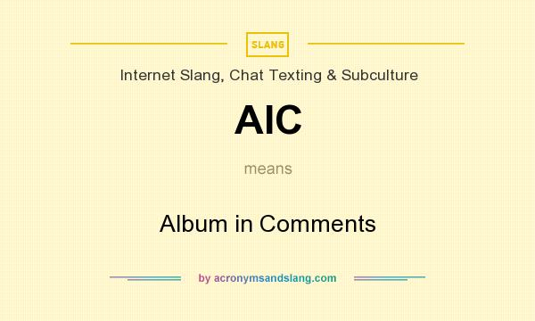 What does AIC mean? It stands for Album in Comments