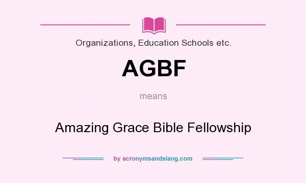 What does AGBF mean? It stands for Amazing Grace Bible Fellowship
