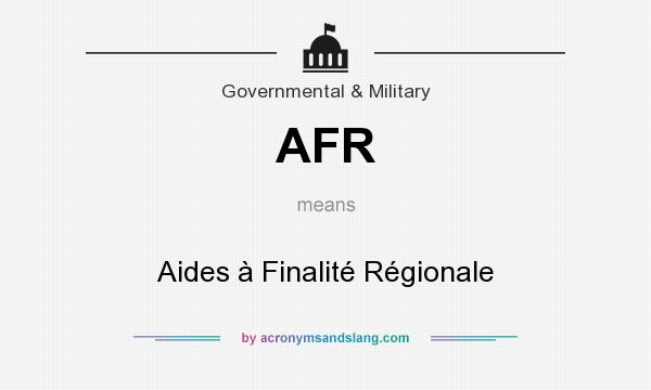 What does AFR mean? It stands for Aides à Finalité Régionale