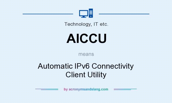 What does AICCU mean? It stands for Automatic IPv6 Connectivity Client Utility