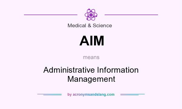What does AIM mean? It stands for Administrative Information Management