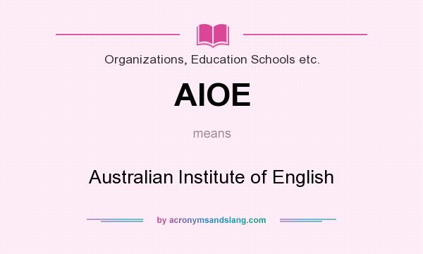 What does AIOE mean? It stands for Australian Institute of English