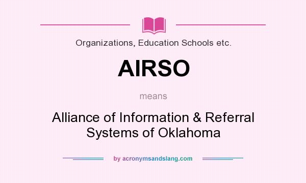 What does AIRSO mean? It stands for Alliance of Information & Referral Systems of Oklahoma