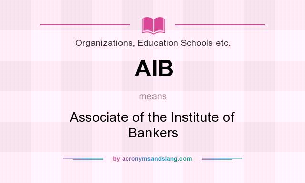 What does AIB mean? It stands for Associate of the Institute of Bankers