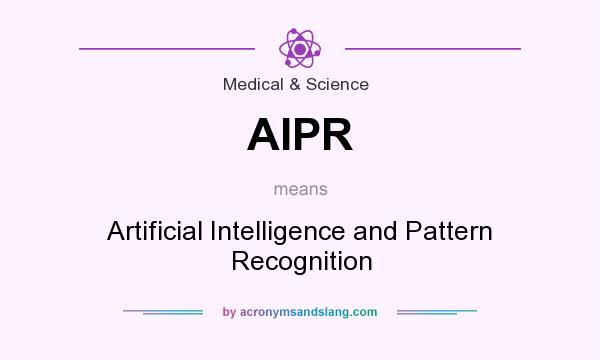 What does AIPR mean? It stands for Artificial Intelligence and Pattern Recognition