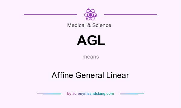 What does AGL mean? It stands for Affine General Linear