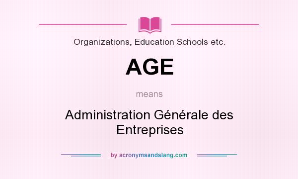 What does AGE mean? It stands for Administration Générale des Entreprises