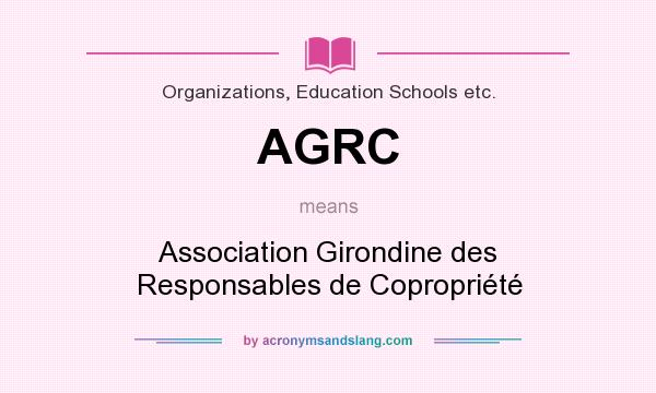 What does AGRC mean? It stands for Association Girondine des Responsables de Copropriété