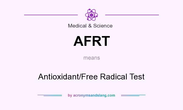 What does AFRT mean? It stands for Antioxidant/Free Radical Test