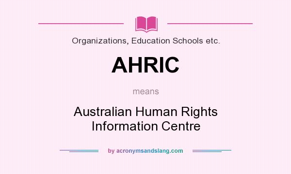 What does AHRIC mean? It stands for Australian Human Rights Information Centre