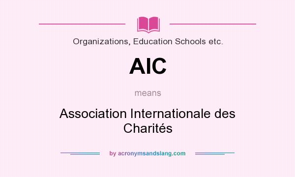What does AIC mean? It stands for Association Internationale des Charités