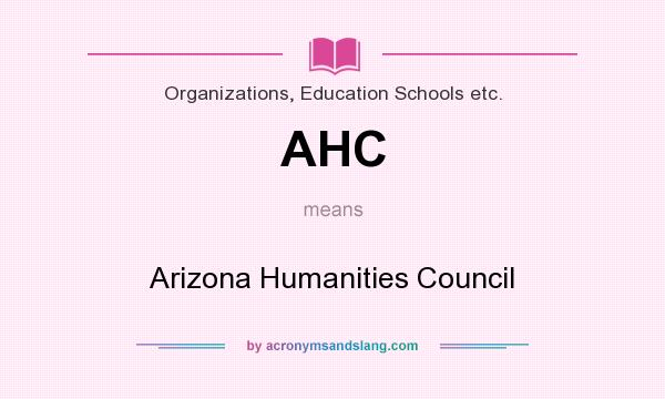 What does AHC mean? It stands for Arizona Humanities Council