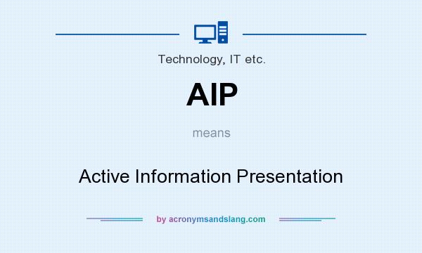 What does AIP mean? It stands for Active Information Presentation