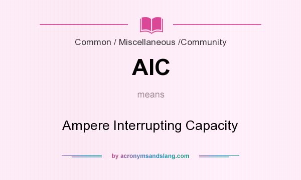 What does AIC mean? It stands for Ampere Interrupting Capacity