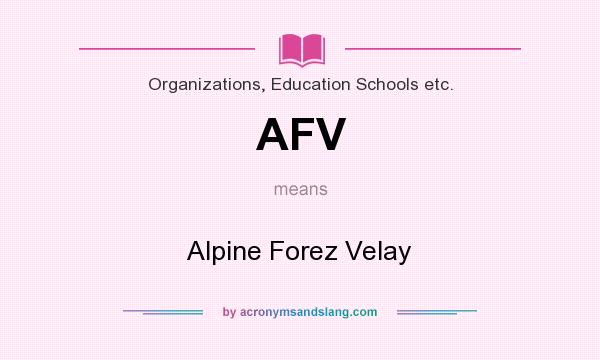 What does AFV mean? It stands for Alpine Forez Velay