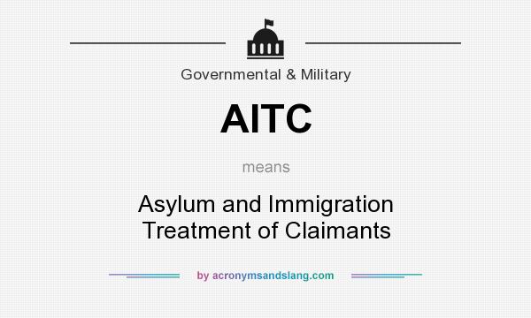 What does AITC mean? It stands for Asylum and Immigration Treatment of Claimants