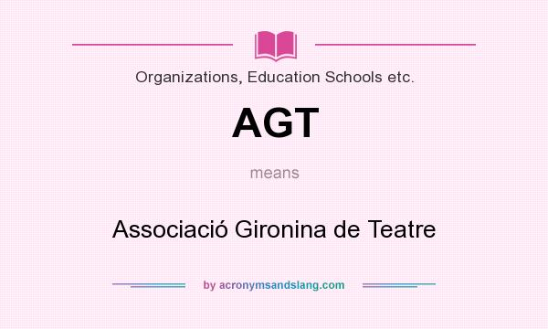 What does AGT mean? It stands for Associació Gironina de Teatre