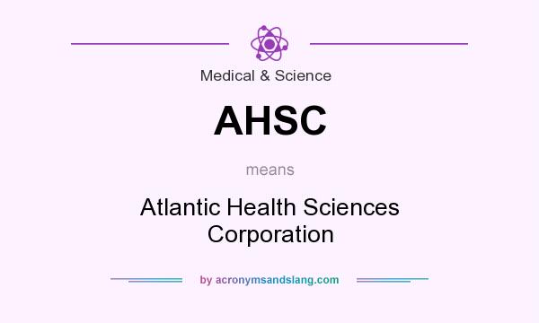 What does AHSC mean? It stands for Atlantic Health Sciences Corporation